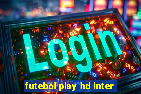 futebol play hd inter